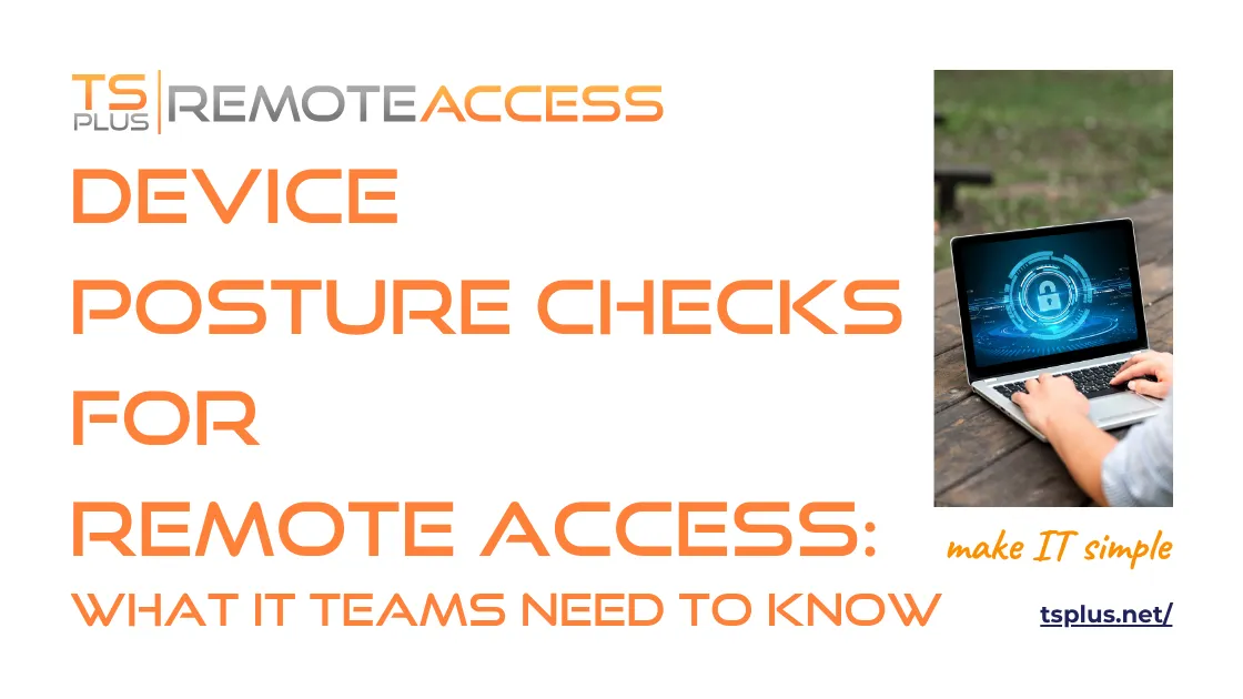 Banner for article "Device Posture Checks for Remote Access: What IT Teams Need to Know", bearing article title, TSplus Remote Access logo, "Make IT simple" tagline and website, and an illustration (hands typing on keyboard of a laptop showing a locked padlock).