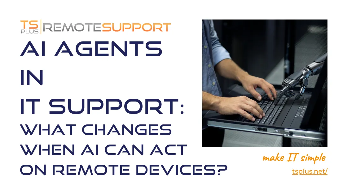 Banner for article "AI Agents in IT Support: What Changes When AI Can Act on Remote Devices?", bearing article title, TSplus Remote Support logo, TSplus tagline and website, and an illustration (image of human hands typing on a laptop keyboard where a robot hand types also).