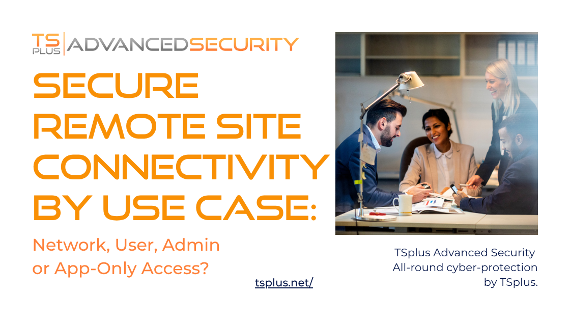 Secure Remote Site Connectivity by Use Case | TSplus