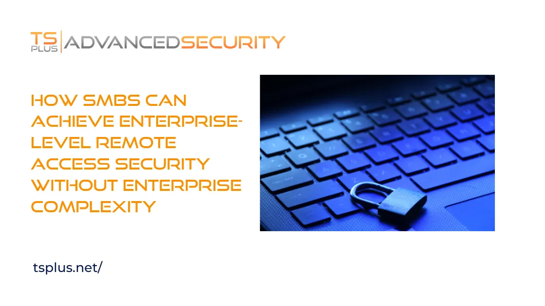 TSplus Remote Desktop Access - Advanced Security Software