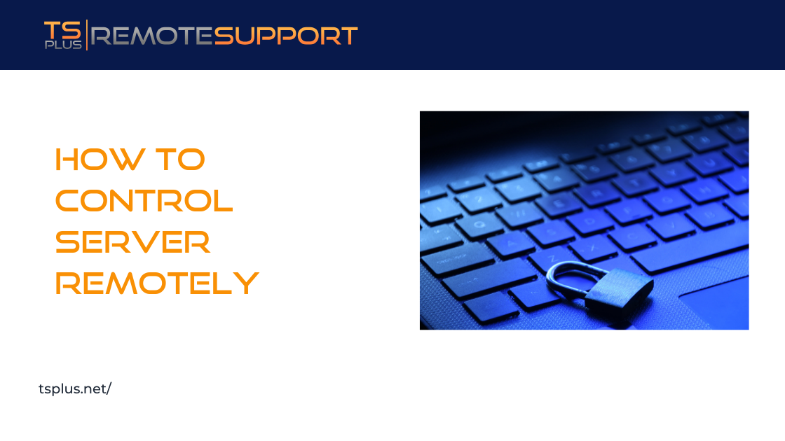 How to Control a Server Remotely - Secure Guide | TSplus