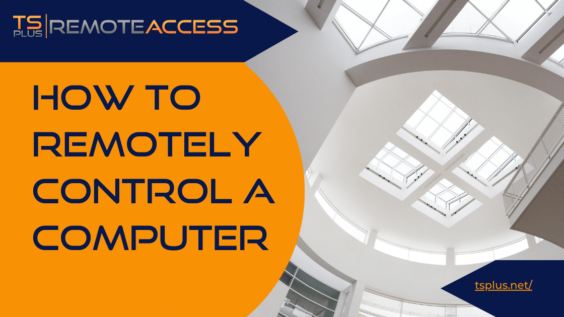 How To Remotely Control a Computer | TSplus