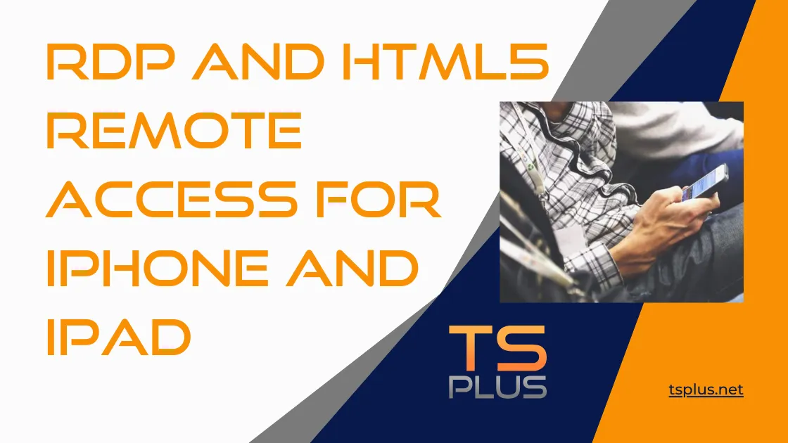 Banner for article "RDP and HTML5 Remote Access for iPhone and iPad", bearing article title, TSplus logo and web address, illustrated by picture of a man's hand using an iPhone..