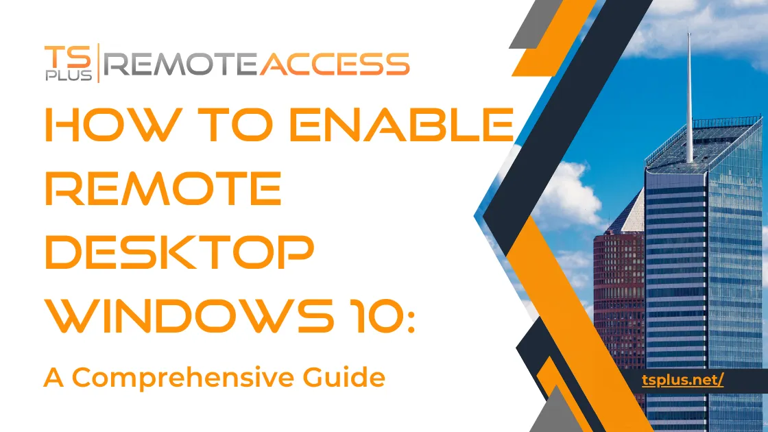 Banner for article "How to Enable Remote Desktop on Windows 10: A Comprehensive Guide", bearing article title, TSplus Remote Access logo and website link, illustrated by Lyon skyscrapers.