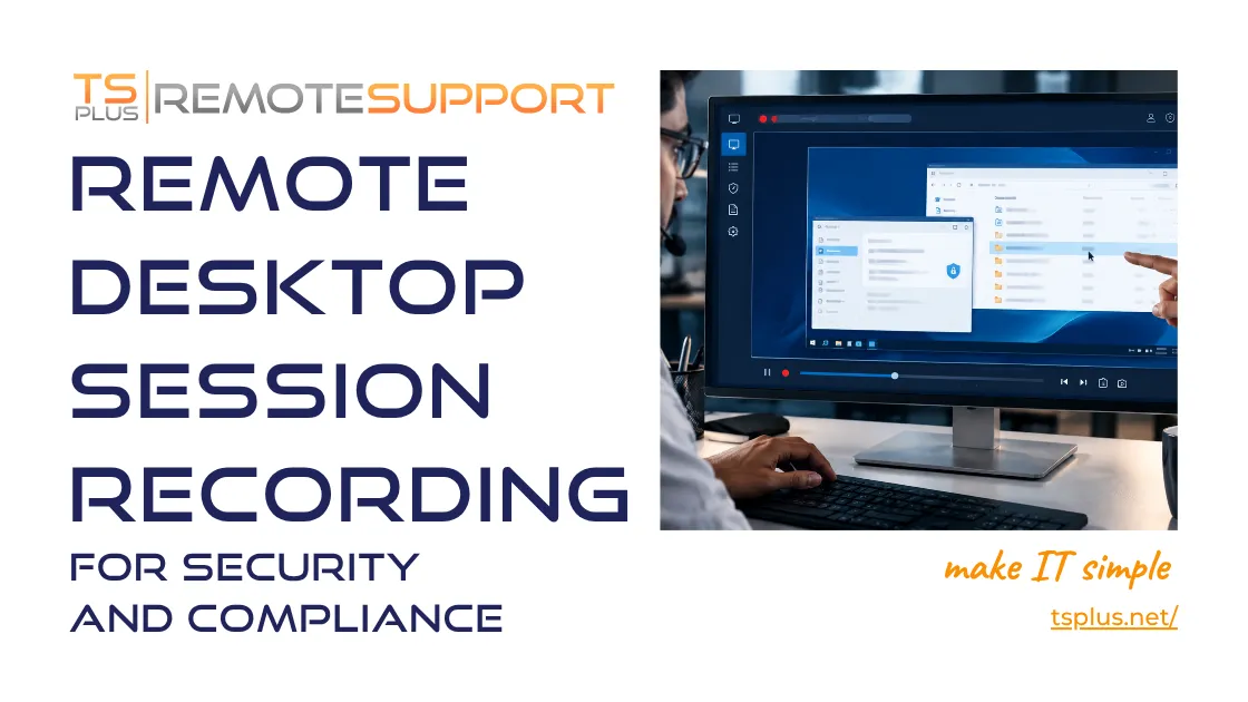 Banner for article "Remote Desktop Session Recording for Security and Compliance", bearing article title, TSplus Remote Support logo, TSplus tagline and an illustration (2 IT technicians looking at information on a computer screen).